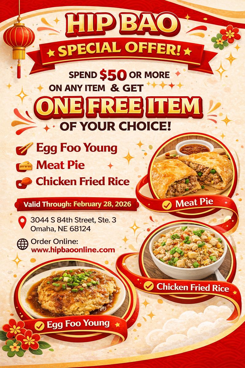 Crab N Go Seafood Promotion Title:
HIP BAO Special Offer: Spend $50+, Get Free Item (Egg Foo Young/Meat Pie/Chicken Fried Rice) – Omaha, NE (Valid Feb 28, 2026)
Alt Text:
Promotional flyer for HIP BAO: Red/gold design with lanterns. Offer: Spend $50+ get free item (Egg Foo Young, Meat Pie, Chicken Fried Rice). Location: Omaha, NE. Valid through Feb 28, 2026. Images of dishes included.